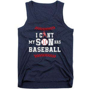 I Can't My Son Has Baseball Sports Funny Baseball Dad Mom Tank Top