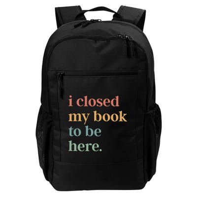 I Closed My Book To Be Here Introvert Bookworm Daily Commute Backpack