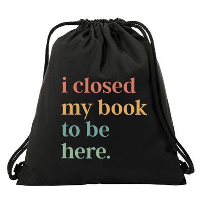 I Closed My Book To Be Here Introvert Bookworm Drawstring Bag