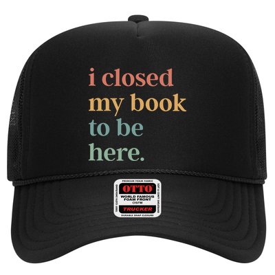 I Closed My Book To Be Here Introvert Bookworm Trucker Hat