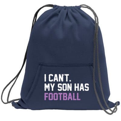 I Can'T My Son Has Football Funny Mom Dad Parent Gifts Sweatshirt Cinch Pack Bag