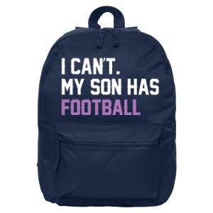 I Can'T My Son Has Football Funny Mom Dad Parent Gifts 16 in Basic Backpack