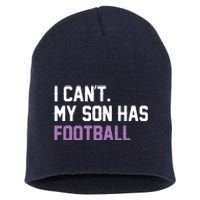 I Can'T My Son Has Football Funny Mom Dad Parent Gifts Short Acrylic Beanie