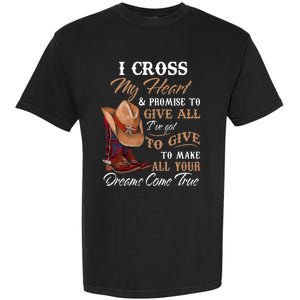 I Cross My Heart Promise To Give All Cowboy Cowgirl Garment-Dyed Heavyweight T-Shirt