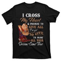 I Cross My Heart Promise To Give All Cowboy Cowgirl T-Shirt