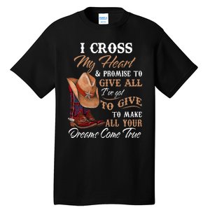 I Cross My Heart Promise To Give All Cowboy Cowgirl Tall T-Shirt