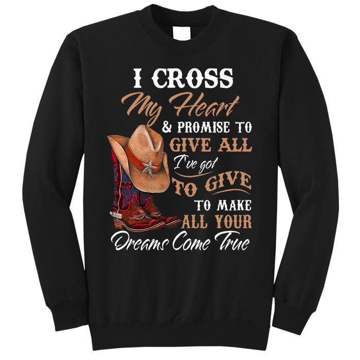 I Cross My Heart Promise To Give All Cowboy Cowgirl Tall Sweatshirt