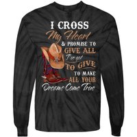 I Cross My Heart Promise To Give All Cowboy Cowgirl Tie-Dye Long Sleeve Shirt