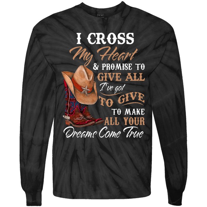 I Cross My Heart Promise To Give All Cowboy Cowgirl Tie-Dye Long Sleeve Shirt