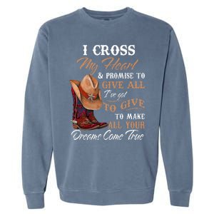 I Cross My Heart Promise To Give All Cowboy Cowgirl Garment-Dyed Sweatshirt