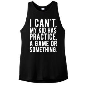 I Cant My Kid Has Practice A Game Or Something Mothers Day Ladies PosiCharge Tri-Blend Wicking Tank