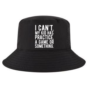 I Cant My Kid Has Practice A Game Or Something Mothers Day Cool Comfort Performance Bucket Hat