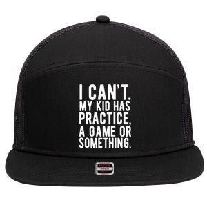 I Cant My Kid Has Practice A Game Or Something Mothers Day 7 Panel Mesh Trucker Snapback Hat