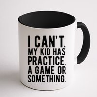 I Cant My Kid Has Practice A Game Or Something Mothers Day Mug