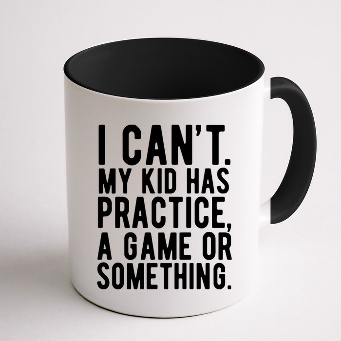 I Cant My Kid Has Practice A Game Or Something Mothers Day Mug