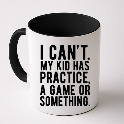I Cant My Kid Has Practice A Game Or Something Mothers Day Mug