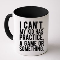 I Cant My Kid Has Practice A Game Or Something Mothers Day Mug