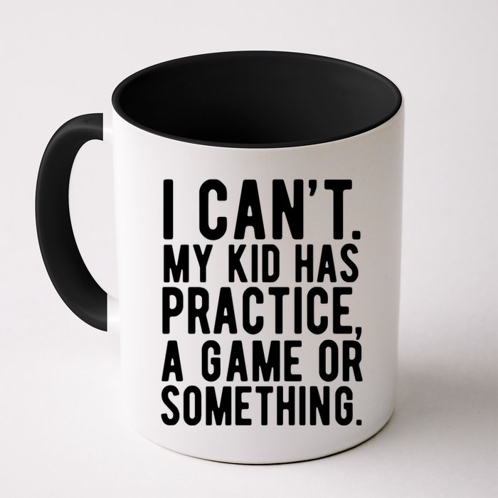 I Cant My Kid Has Practice A Game Or Something Mothers Day Mug