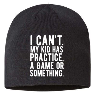 I Cant My Kid Has Practice A Game Or Something Mothers Day Sustainable Beanie