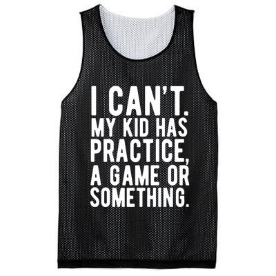 I Cant My Kid Has Practice A Game Or Something Mothers Day Mesh Reversible Basketball Jersey Tank