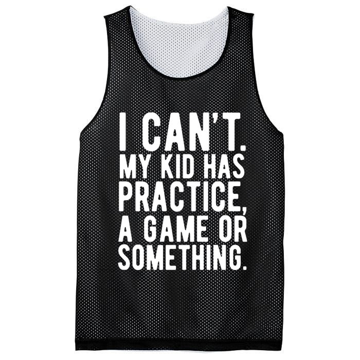 I Cant My Kid Has Practice A Game Or Something Mothers Day Mesh Reversible Basketball Jersey Tank