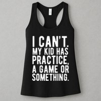 I Cant My Kid Has Practice A Game Or Something Mothers Day Womens Tank Top