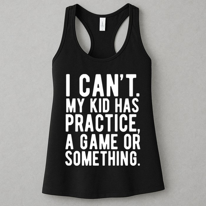 I Cant My Kid Has Practice A Game Or Something Mothers Day Womens Tank Top
