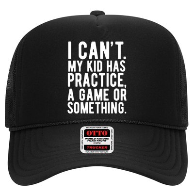 I Cant My Kid Has Practice A Game Or Something Mothers Day Trucker Hat