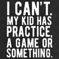 I Cant My Kid Has Practice A Game Or Something Mothers Day Trucker Hat