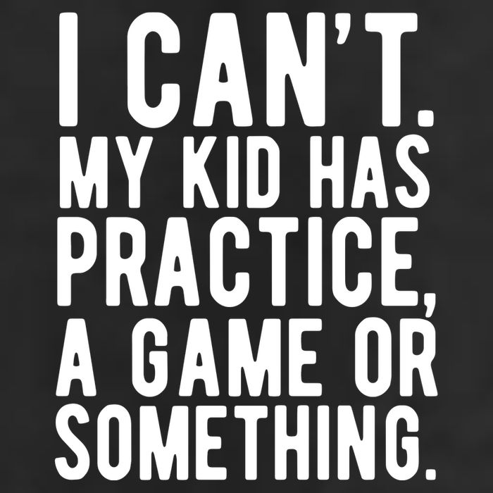 I Cant My Kid Has Practice A Game Or Something Mothers Day Trucker Hat