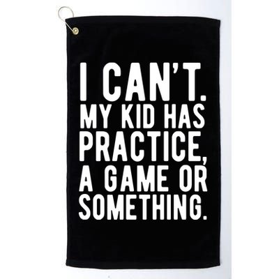 I Cant My Kid Has Practice A Game Or Something Mothers Day Golf Towel