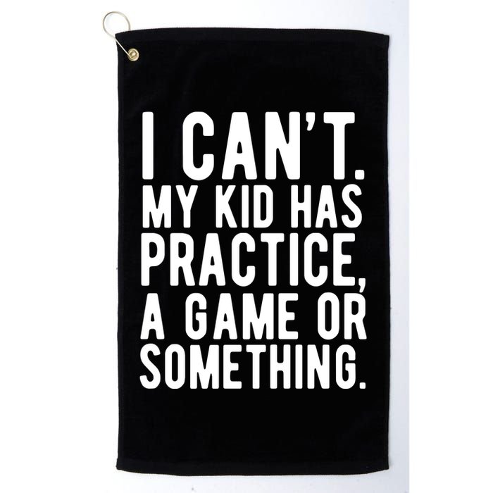 I Cant My Kid Has Practice A Game Or Something Mothers Day Golf Towel