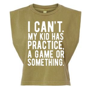 I Cant My Kid Has Practice A Game Or Something Mothers Day Garment-Dyed Women's Muscle Tee