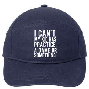 I Cant My Kid Has Practice A Game Or Something Mothers Day 7-Panel Snapback Hat