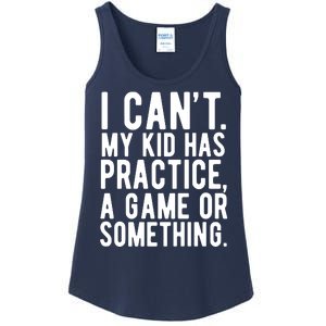 I Cant My Kid Has Practice A Game Or Something Mothers Day Ladies Essential Tank