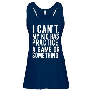 I Cant My Kid Has Practice A Game Or Something Mothers Day Ladies Essential Flowy Tank