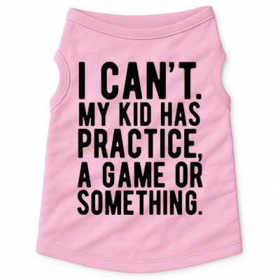 I Cant My Kid Has Practice A Game Or Something Mothers Day Doggie Tank