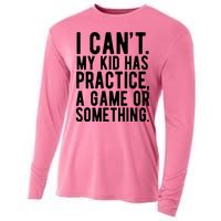 I Cant My Kid Has Practice A Game Or Something Mothers Day Cooling Performance Long Sleeve Crew