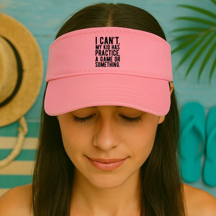 I Cant My Kid Has Practice A Game Or Something Mothers Day Valucap Bio-Washed Visor