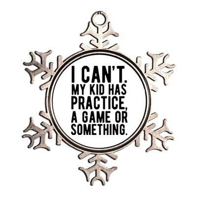 I Cant My Kid Has Practice A Game Or Something Mothers Day Metallic Star Ornament