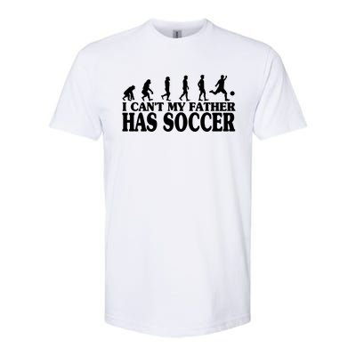 I CanT My Father Has Soccer Football Cool Gift Softstyle CVC T-Shirt