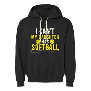 I Can't My Daughter Has Softball Dad And Mom Mother's Day Garment-Dyed Fleece Hoodie