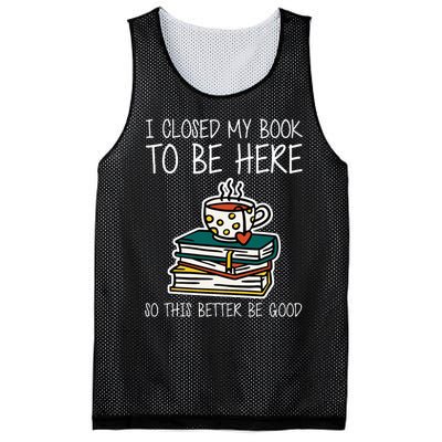 I Closed My Book To Be Here So This Better Be Good Mesh Reversible Basketball Jersey Tank