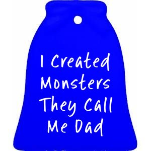 I Created Monsters They Call Me Dad Daddy Halloween Costume Gift Ceramic Bell Ornament