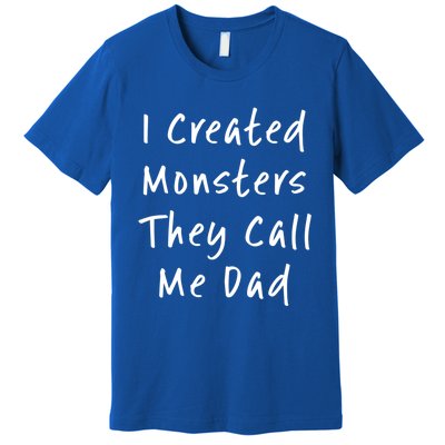 I Created Monsters They Call Me Dad Daddy Halloween Costume Gift Premium T-Shirt