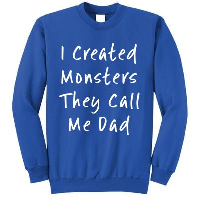 I Created Monsters They Call Me Dad Daddy Halloween Costume Gift Tall Sweatshirt