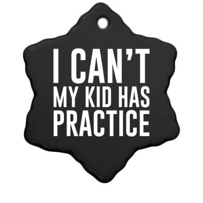 I Can't My Has Practice Funny Sports Dad Mom Gift Ceramic Star Ornament