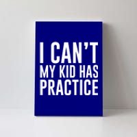 I Can't My Has Practice Funny Sports Dad Mom Gift Canvas