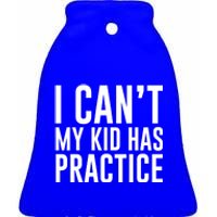 I Can't My Has Practice Funny Sports Dad Mom Gift Ceramic Bell Ornament