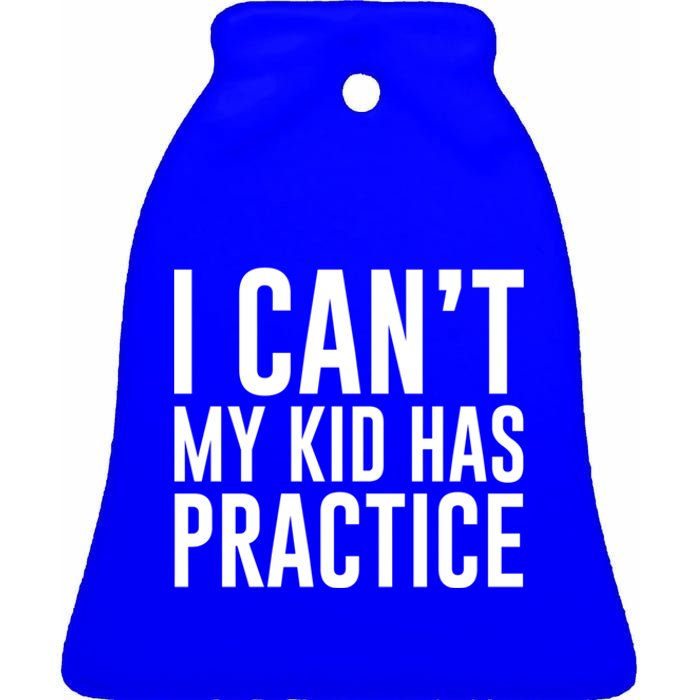 I Can't My Has Practice Funny Sports Dad Mom Gift Ceramic Bell Ornament